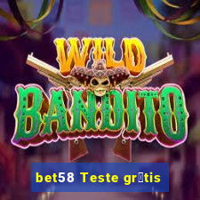 bet58 Teste gr谩tis